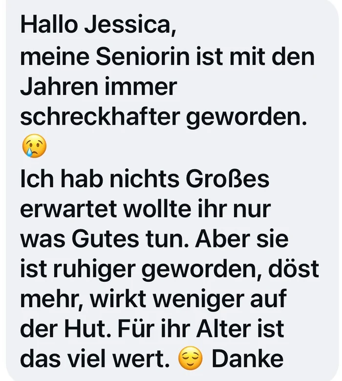 Nachricht einer Kundin: Ihre schreckhafte Seniorin ist ruhiger geworden und döst mehr