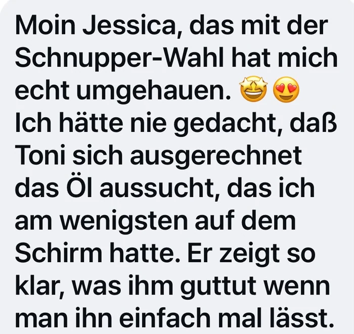 Nachricht einer Kundin: Ihr Kater Toni hat sich bei der Schnupper-Wahl selbst das Öl ausgesucht, das sie am wenigsten auf dem Schirm hatte